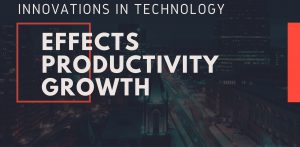 Innovations in Technology Effects Productivity Growth