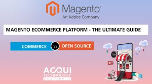 Magento Ecommerce Platform - The Ultimate Guide